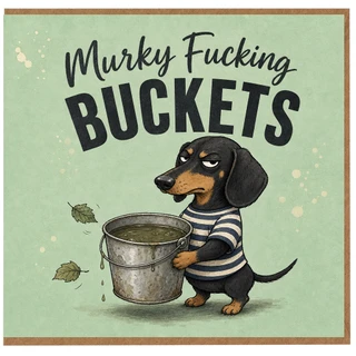 Birthday Card, Murky Buckets Humour Card
