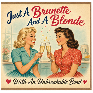 Birthday Card, Brunette and Blonde Friendship Card, With An Unbreakable Bond