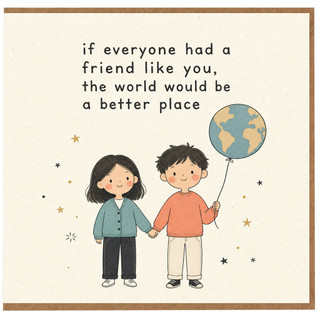 Birthday Card, The World Would Be a Better Place