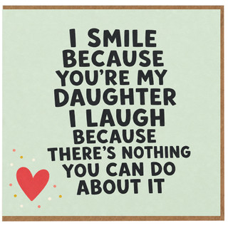 Birthday Card, I Smile Because You're My I Laugh Because There's Nothing You Can Do About It