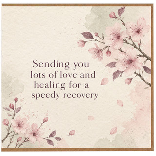 Birthday Card, Speedy Recovery Card, Sending You Lots of Love and Healing