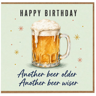 Birthday Card, Another Beer Older Another Beer Wiser