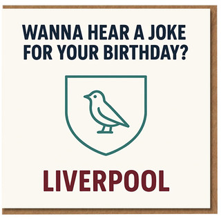 Funny Birthday Card - Wanna Hear a Joke for Your Birthday? LIVERPOOL Punchline, Football Banter Humour for Rival Fans