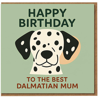 Dalmatian Mum Birthday Card - Happy Birthday, To The Best Dalmatian Mum, Cute Spotty Dog Design for and Dog Lovers