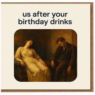 Funny Birthday Card - 'Us After Your Birthday Drinks' Classic Art Hangover Gag for Friend or Partner