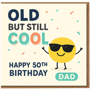 Old But Still Cool - Funny 50th Birthday Card for Dad - Happy 50th Birthday Dad with Sunglasses Character and Confetti