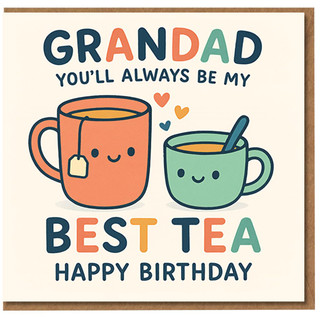 Grandad Birthday Card - You'll Always Be My Best Tea - Cute Punny Tea Mug and Cup Design, Happy Birthday Grandad
