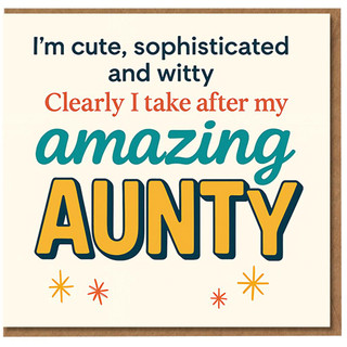 Funny Aunty Birthday Card - 'I'm Cute, Sophisticated and Witty… Clearly I Take After My Amazing Aunty' - Cheeky Retro Typography Card from Niece or Nephew