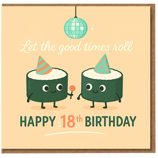 Funny 18th Birthday Card - Let the Good Times Roll Sushi - Cute Maki Rolls with Party Hats - Pun Card for 18 Year Old, For Him or Her, Son, Daughter, Friend