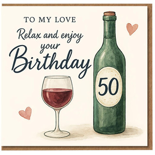 To My Love 50th Birthday Card - Wine Bottle and Glass - Romantic Milestone Card for Partner, Husband or Wife - Relax and Enjoy Your Birthday