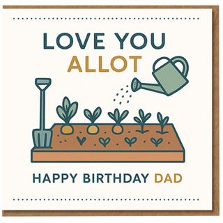 Funny Dad Birthday Card - Love You Allot Gardening Pun, Watering Can & Veg Patch Illustration - Happy Birthday Dad Allotment Card for Garden Lovers