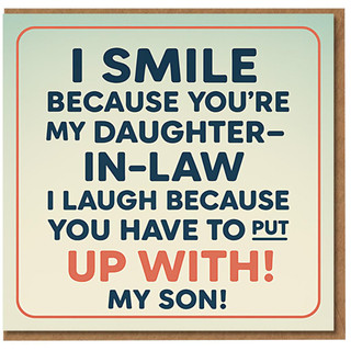 Funny Daughter-in-Law Birthday Card - I Smile Because You're My Daughter-in-Law, I Laugh Because You Have to Put Up With My Son - From In-Laws