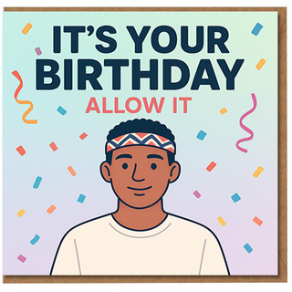 It’s Your Birthday Allow It Birthday Card - Fun Confetti Design with Cool Character Illustration, Playful London Slang Message for Friends, Family, Him or Her
