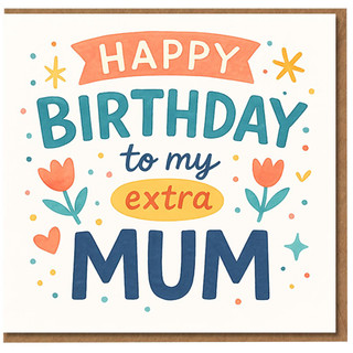 Happy Birthday to My Extra Mum Card - Colourful Hand-Lettered Tulips and Confetti - Cute Birthday Card for Mum, Stepmum or Bonus