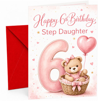 Step Daughter 6th Birthday Card Pink Teddy Basket Heart Balloon
