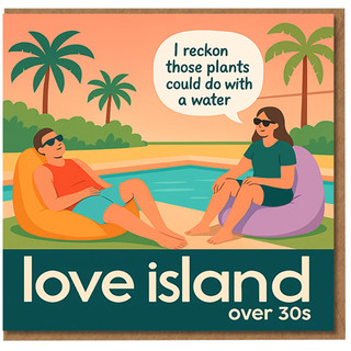 Funny Birthday Card - 'love island over 30s' Poolside Parody with Speech Bubble 'I reckon those plants could do with a water' - For Friends, Colleagues or Partners in Their Thirties