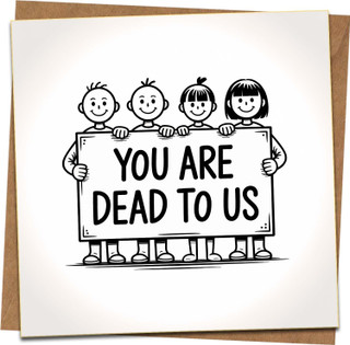 You Are Dead To Us Funny Greeting Card – 145mm x 145mm – Humour Cartoon Kids – Joke Leaving/Breakup/Ex Friend Card – Includes Kraft Envelope