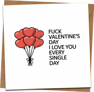 Funny Romantic Card - I Love You Every Single Day, Not Just Valentine’s - Heart Balloons - 145mm x 145mm Square Greeting Card with Kraft Envelope for Boyfriend Girlfriend Husband Wife