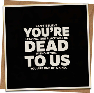 Funny Leaving Card for Coworker, “Can’t Believe You’re Leaving, This Place Will Be Dead to Us”, Goodbye Work Humour, 145mm x 145mm Greeting Card with Kraft Envelope