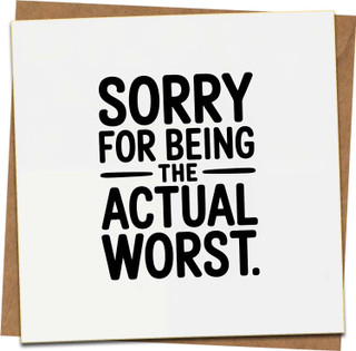 Sorry For Being The Actual Worst Funny Apology Card - 145mm x 145mm Square Greeting Card with Kraft Envelope, Blank Inside for Boyfriend Girlfriend Husband Wife Friends