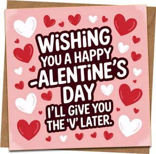 Funny Naughty Valentine’s Day Card for Him or Her – “Wishing You a Happy -alentine’s Day, I’ll Give You the ‘V’ Later” – 145mm x 145mm – Blank Inside – Includes Kraft Envelope