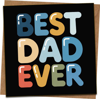 Best Dad Ever Greeting Card, 145mm x 145mm Square Father’s Day Birthday Card for Dad, Bold Color Typography on Black, Blank Inside, Includes Kraft Envelope