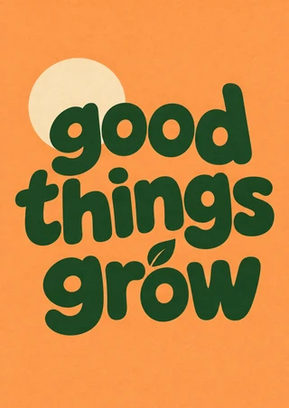 Lowercase dark-green words “good things grow” on an apricot background, with a small leaf accent and pale cream disk.