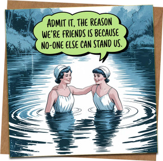 Funny Friendship Greeting Card - “Admit It, We’re Friends Because No One Else Can Stand Us” - Retro Humor - 145mm x 145mm - Includes Kraft Envelope - Birthday, Best Friend, Just Because