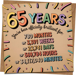 65th Birthday Card Funny Milestone – 145mm x 145mm Square – 65 Years You’ve Been Officially Brilliant For, Months Weeks Days Hours Minutes – Kraft Envelope Included