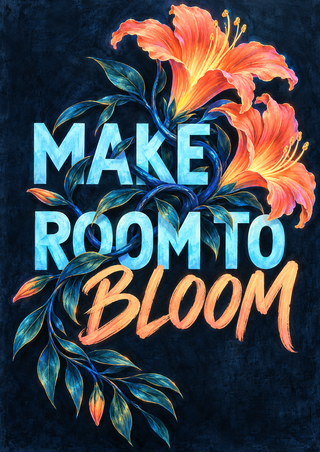 “MAKE ROOM TO BLOOM” lettering entwined with a blue vine, leaves, and coral trumpet-shaped flowers on a dark ground.