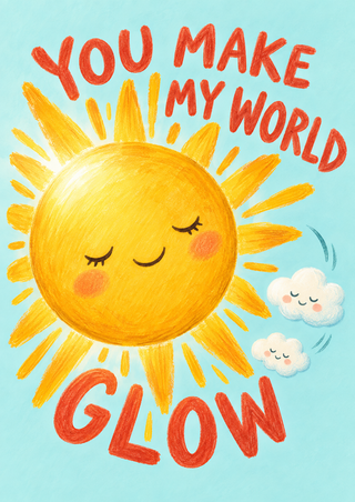 Coral-red “YOU MAKE MY WORLD GLOW” lettering curls around a smiling golden sun on pale aqua, with two sleepy clouds.