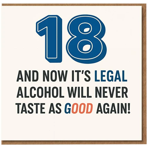 Funny 18th Birthday Card - '18 And Now It's Legal, Alcohol Will Never Taste As Good Again' Bold Blue Number Design