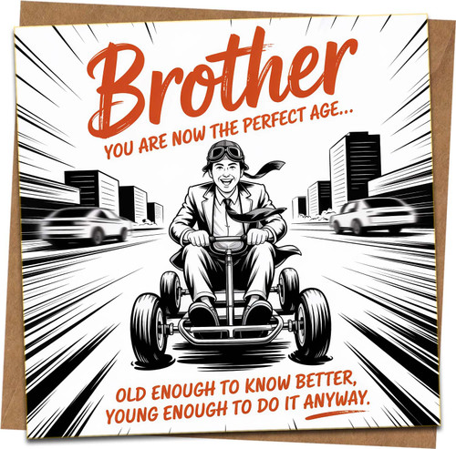 Funny Brother Birthday Card – 145mm x 145mm – “Perfect Age: Old Enough to Know Better, Young Enough to Do It Anyway” – Humorous Men’s Greeting Card with Kraft Envelope