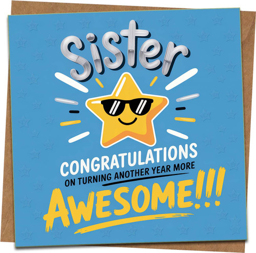 Funny Sister Birthday Card – Congratulations on Turning Another Year More Awesome – 145mm x 145mm Greeting Card with Kraft Envelope