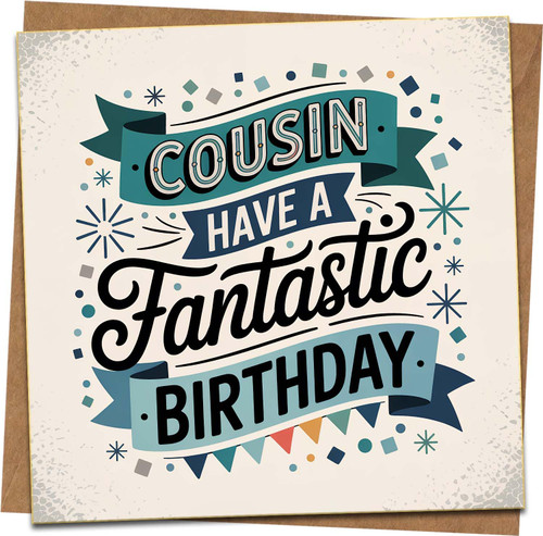 Cousin Birthday Card - Have a Fantastic Birthday - Square Greeting Card 145mm x 145mm with Kraft Envelope, Fun Confetti Design