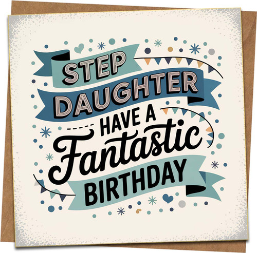 Stepdaughter Birthday Card – Have a Fantastic Birthday – 145mm x 145mm Square Greeting Card with Kraft Envelope – Stylish Banner Design for Step Daughter