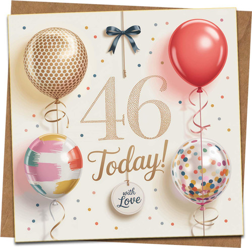 46th Birthday Card – 145mm Square Balloon Design – '46 Today' With Love – Unisex Happy Birthday Greeting Card with Kraft Envelope
