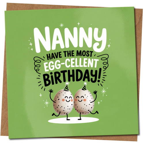 Nanny Birthday Card - Funny 'Egg-cellent' Pun with Cute Eggs, Green Square 145mm x 145mm - Humorous Card for Nanny, Includes Kraft Envelope