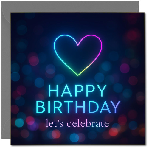 Happy Birthday Card - Neon Heart 'Let's Celebrate' - 145mm x 145mm Square - Modern Bokeh Design -, Includes Dark Grey Envelope
