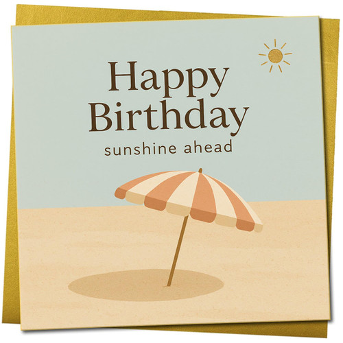Happy Birthday Card - Sunshine Ahead Beach Umbrella Design, 145mm x 145mm Square Greeting Card, Summer Sun Theme, For Friends Family, Includes Gold Envelope