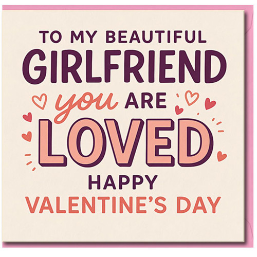 To My Beautiful Girlfriend You Are Loved - Valentine's Day Card for Girlfriend, Romantic Heartfelt Love Card with Hearts, Happy Valentine's Day Message
