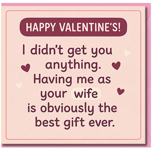 Funny Valentine's Day Card from Wife to Husband - 'Having Me as Your Wife Is Obviously the Best Gift Ever' - Humour Card for Him