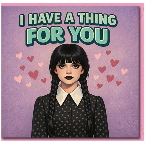 Funny Goth Love Greeting Card - I Have a Thing For You - Valentine’s or Anniversary Card for Couples, Gothic Romance, Deadpan Humour