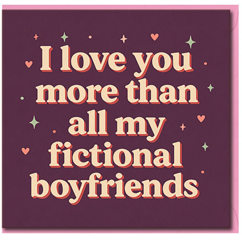 Funny Love Card for Boyfriend - I Love You More Than All My Fictional Boyfriends - Anniversary or Valentine's Day Card for Him, Book Lover, Geeky Romance, Blank Inside