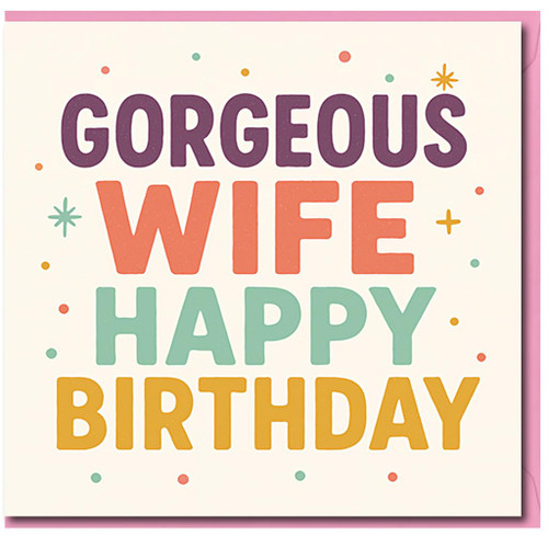 Gorgeous Wife Happy Birthday Card - Colourful Bold Typographic Design with Confetti Dots & Stars - Birthday Card for Wife