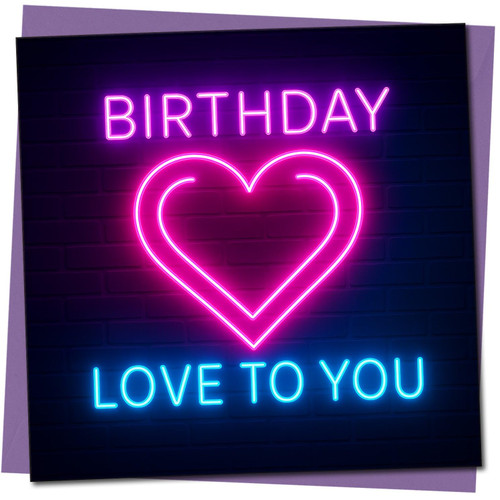 Neon Heart Birthday Card - Love To You - 145mm x 145mm Square - Romantic Card for Partner, Husband, Wife, Boyfriend or Girlfriend -, Includes Purple Envelope