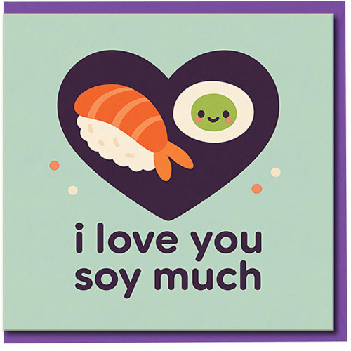Funny Sushi Love Card - I Love You Soy Much - Cute Kawaii Nigiri and Wasabi Pun - Anniversary or Valentine’s Day Card for Couples