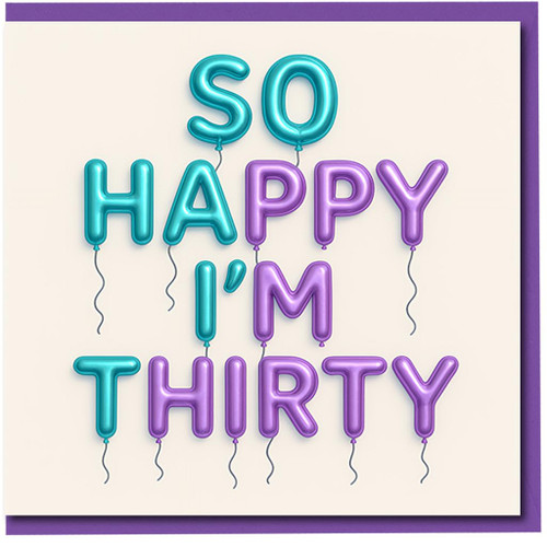 So Happy I'm Thirty Balloon Letters 30th Birthday Card - Teal and Purple Party Design for Him, Her or Friend