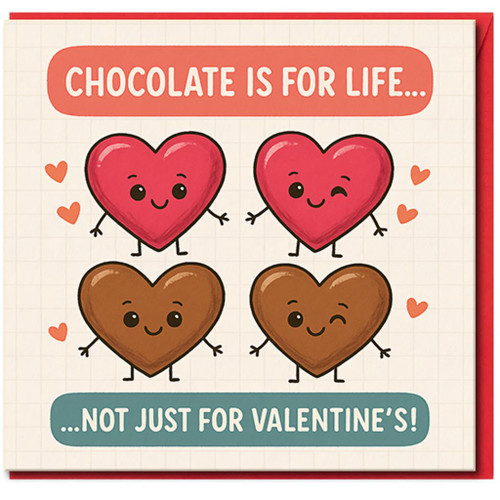 Chocolate Is For Life, Not Just For Valentine’s - Cute Funny Hearts Valentine’s Day Card for Partner, Boyfriend or Girlfriend
