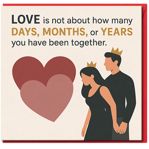 Love Is Not About How Many Days Months or Years You Have Been Together Card - Romantic Anniversary or Valentine’s Day Card for Partner, Husband, Wife, Boyfriend or Girlfriend